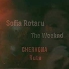 Sofia Rotaru & The Weeknd - Chervona Ruta