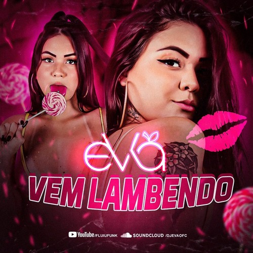VEM LAMBENDO ( DJ EVA )