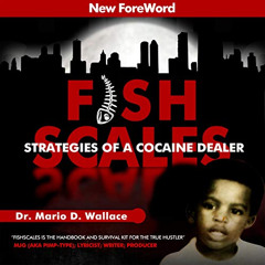 [Read] EBOOK 🎯 Fishscales: Strategies of a Cocaine Dealer by  Dr. Mario D. Wallace,D