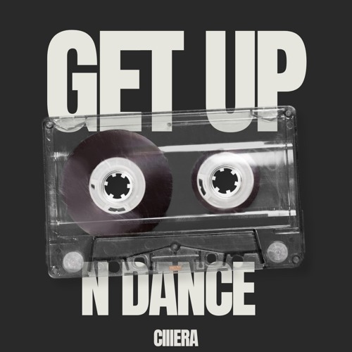 CIIIERA - GET UP N DANCE
