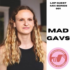 LOP GUEST MIX SERIES 001: MAD GAVS
