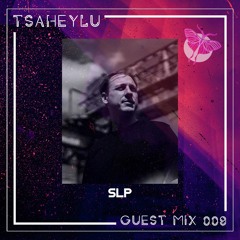 SLP | Tsaheylu Guest Mix #009 | 2022 - June - 23
