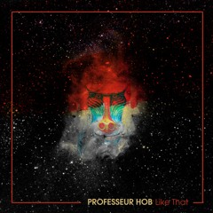 PROFESSEUR HOB - Like That