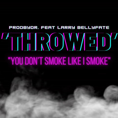 ‘Throwed’ ProdByDR. feat Larry Bellyfate