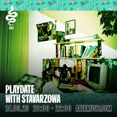 Playdate w/ Stavarzowa - Aaja Channel 2 - 24 03 23