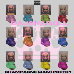 DajshaDoll - Champagne Mami Poetry