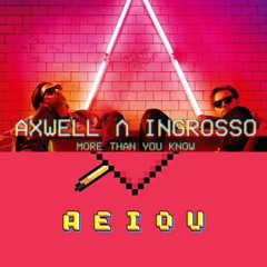 AEIOU X MORE THAN YOU KNOW - JUSTIN QUILES, AXWELL Λ INGROSSO (DJ EROS MASHUP)