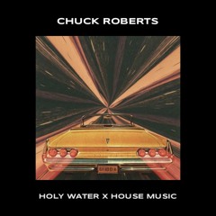 Chuck Roberts - Holy Water x House Music (WIDDER Live Edit) [BUY = FREE DL]