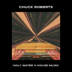 Chuck Roberts - Holy Water X House Music (WIDDER Live Edit) [BUY = FREE DL]