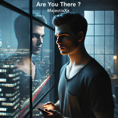 Are You There
