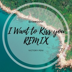 DJ AWOOOI REMIX - I WANT TO KISS YOU X DANCE WITH SOMEBODY 2K22 REMAKE