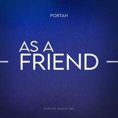 AS A  FRIEND