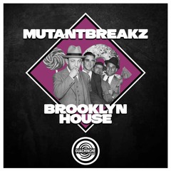 Mutantbreakz - Brooklyn House