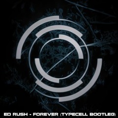 Ed Rush - Forever (Typecell Bootleg)