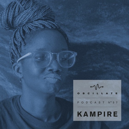 Oscillate Podcast N°37 selected and mixed by Kampire