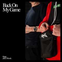 Back On My Game - Ft. EL Moodz