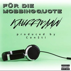 Kauffmann - Für die Mobbingquote (produced by Kon$ti.743))
