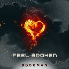Dodoman - Feel Broken