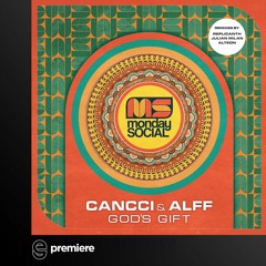 Premiere: Cancci & Alff - Gods Gift (Julian Millan Remix)- Monday Social Music
