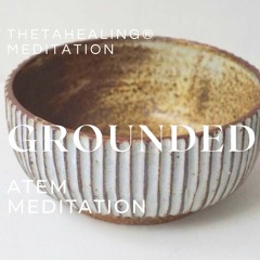 ThetaHealing® Meditation – GROUNDED