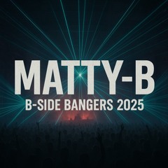 Matty-B  Classic B side Bangers 11-25