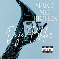 Make Me Richer - Daja Bhlue prod by Solo Hendrix