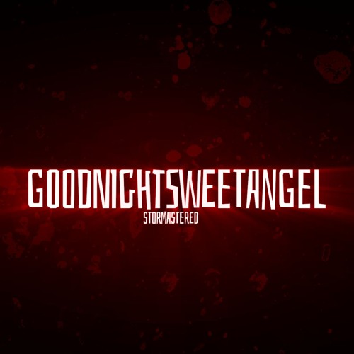 GOODNIGHTSWEETANGEL [Stormastered]
