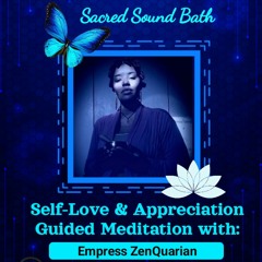 Sacred Sound Bath: "Self-Love & Appreciation Guided Meditation"