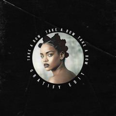 Rihanna - Take a Bow (GRATIFY Edit)