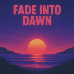 Fade into Dawn