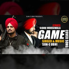 GAME - SUN-E UBHI  | Sidhu Moose Wala (Leaked )  Latest Punjabi Cover Song 2020