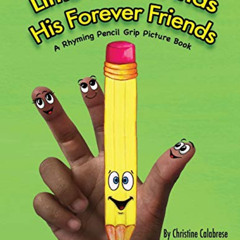 [READ] PDF 📜 Little Pencil Finds His Forever Friends: A Rhyming Pencil Grip Picture