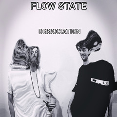 FLOW STATE - DISSOCIATION