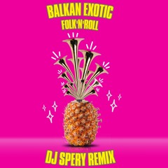 Balkan Exotic-Folk'N'Roll (DJ SPERY REMIX)free DL