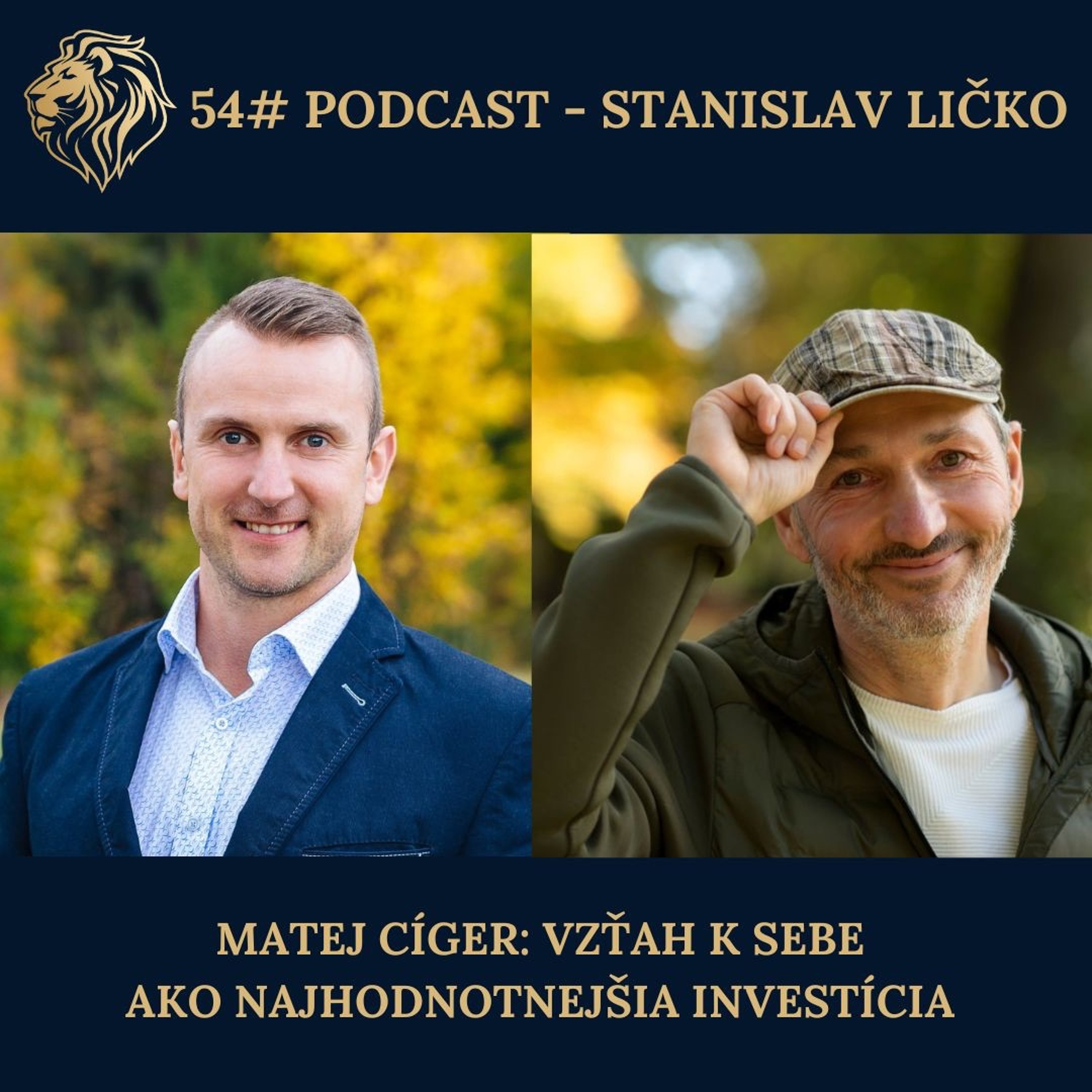 54#PODCAST - Matej Ciger: Vzťah k sebe ako najhodnotnejšia investícia (Moderuje Stanislav Ličko) episode artwork