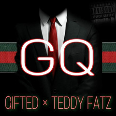 Gifted Ft. Teddy Fatz - GQ