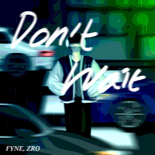 Don't Wait (feat. ZRO)