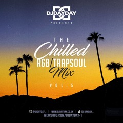 @DJDAYDAY_ / Chilled R&B / Trapsoul Mix Vol 5