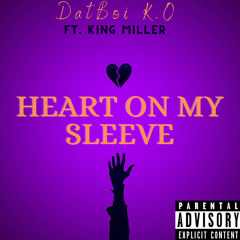 Heart On My Sleeve ( Ft. King Miller )