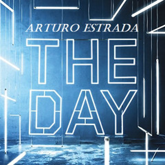 Arturo Estrada - The Day (Original Mix)  ¡¡¡¡CLICK DOWNLOAD!!!