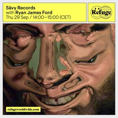 Sävy Records on Refuge Worldwide 29.09.2022 - Ryan James Ford
