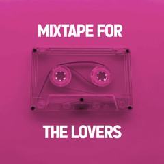 Mixtape for the Lovers
