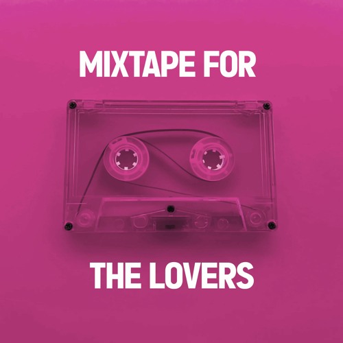 Mixtape for the Lovers