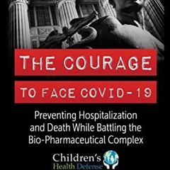 Free Download The Courage to Face COVID-19: Preventing Hospitalization and Death While Battling th