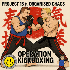 Project 13 ft. Organised Chaos - Operation Kickboxing [Promotional Clip]