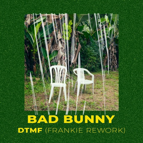 BAD BUNNY - DTMF (FRANKIE REWORK ***FILTERED FOR COPYRIGHT***)