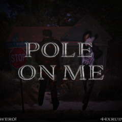 Pole On Me ft. 44xruin (prod. doublade)
