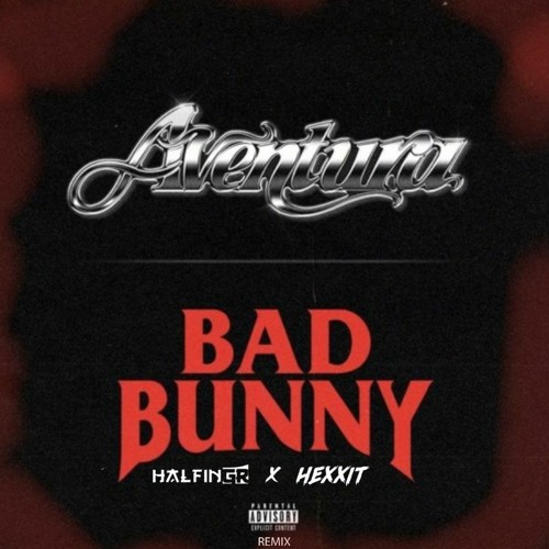 Aventura, Bad Bunny - Volvi (Halfingr & Hexxit Remix)
