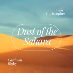Wild Christopher & Caedmon Rigby - Dust of the Sahara