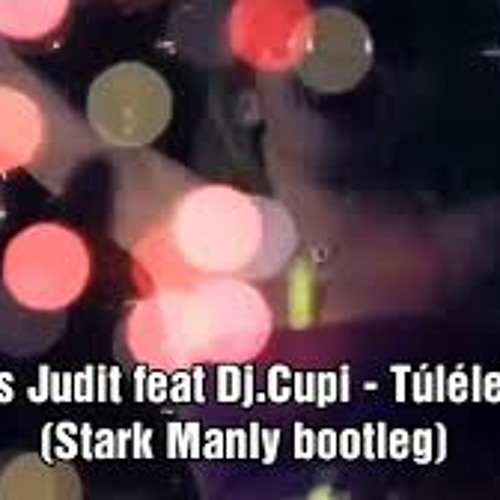 Szűcs Judit Feat Dj.Cupi - Túlélem Én (Stark Manly Bootleg)